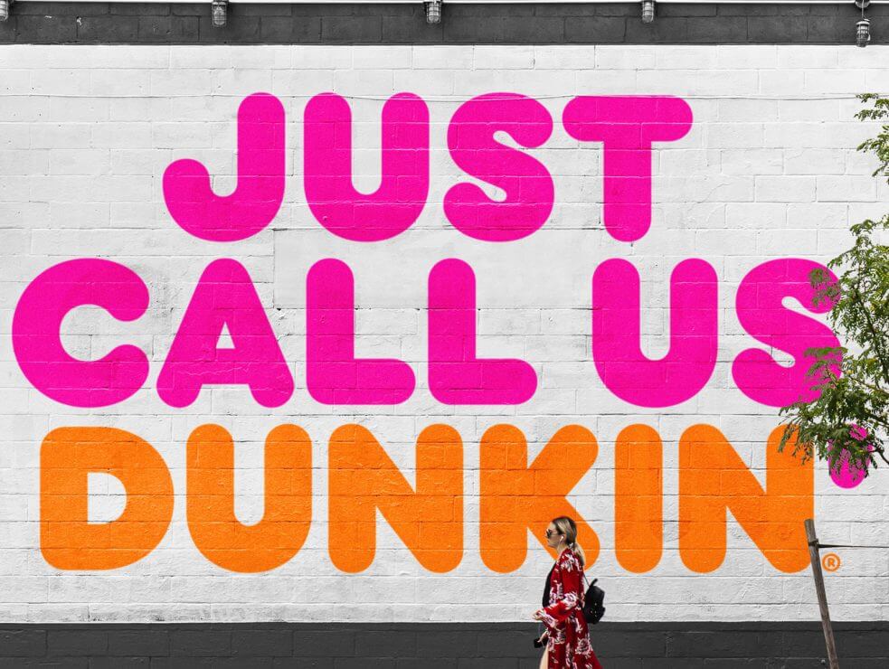 Dunkin' street wall messaging "Just Call Us Dunkin'"