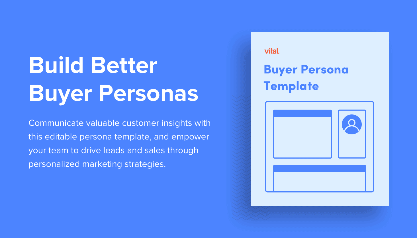 Building Buyer Personas (w/ template) - Vital Design