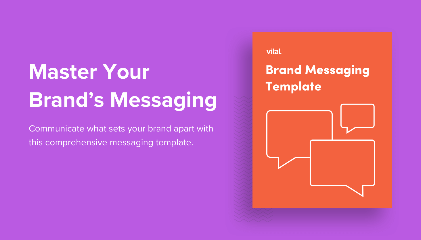 Master your brand's Messaging. Communicate what sets your brand apart with this comprehensive messaging template.