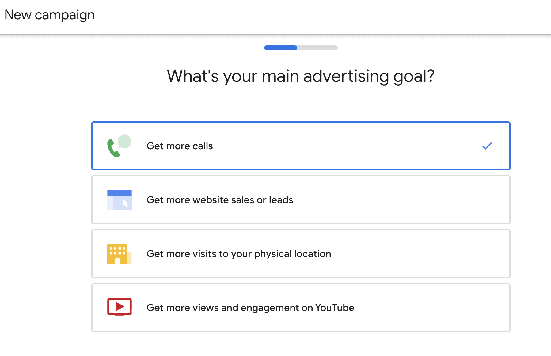 A screenshot of Google’s setup process for a new Smart Ad campaign. There is a question at the top that reads: “What’s your main advertising goal?” There are four options below: Get more calls; Get more website sales or leads; Get more visits to your physical location; and Get more views and engagement on YouTube.