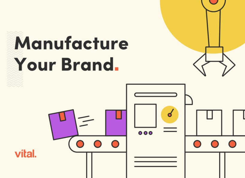 Manufacture your brand