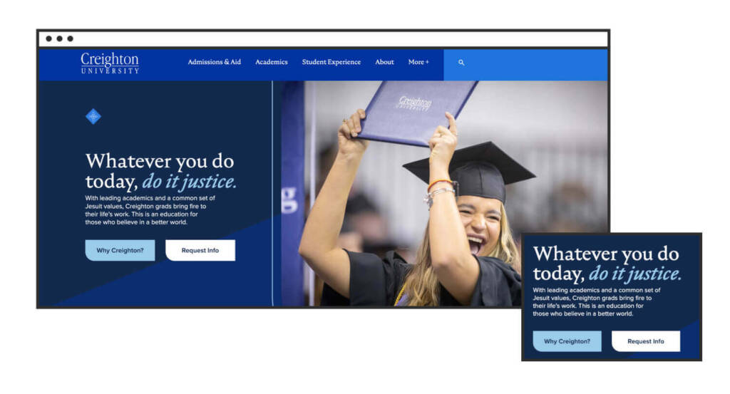 Higher Education Branding: 12 Strategies to Prove Your Institution’s Value to Tomorrow’s Students (w/ Examples) 10 A screenshot of the Creighton University homepage, with the headline, “Whatever you do today, do it justice.”