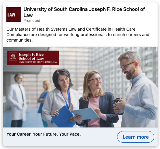 LinkedIn ad for the University of South Carolina Joseph F. Rice School of Law. The ad's featured image is of group of students laughing and talking in an atrium, with the institution's logo overlaid. Two other individuals stand in the background, wearing lab coats.