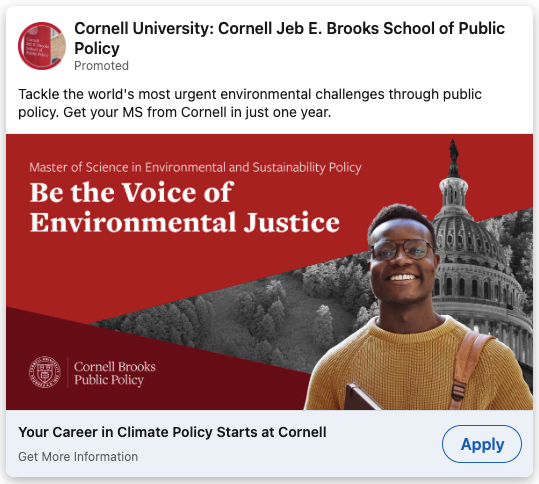 5 Valuable Lessons from the LinkedIn Ad Campaigns of 50 Top Graduate Degree Programs 6 Cornell University Cornell Brooks School of Public Policy